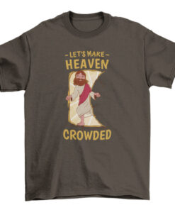 Jesus Quote T-Shirt for Men and Women - Inspirational Heaven Design T-Shirt