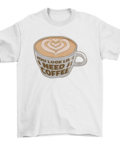Funny Coffee Cup Quote Tee Shirt Design T-Shirt