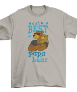 Bear Dad Quote Tee for Fathers - Funny Gift Idea T-Shirt