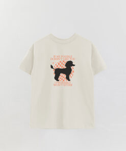 Dog If My Poodle Doesn'T Like You Printed Oversized T-Shirt
