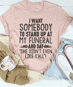 She Didn'T Even Like You Guys T-Shirt